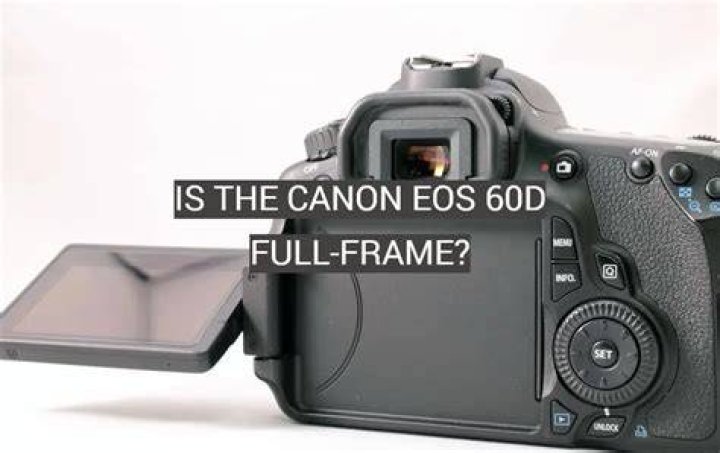 Is Canon EOS 60d full frame?